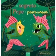 il segreto di pepe il pesce rosso. ediz. a colori