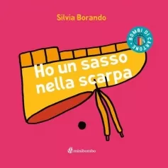 ho un sasso nella scarpa. ediz. illustrata
