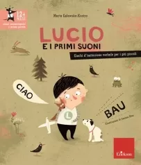 lucio e i primi suoni. giochi d'imitazione verbale per i piu piccoli