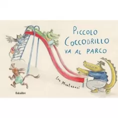 piccolo coccodrillo va al parco. ediz. illustrata