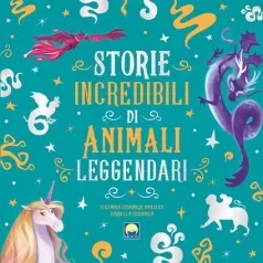 storie incredibili di animali leggendari. ediz. a colori