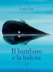 il bambino e la balena. ediz. mini