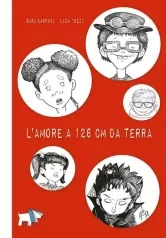 l' amore a 126 cm da terra. ediz. illustrata
