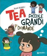 piccole grandi domande. tea. ediz. a colori