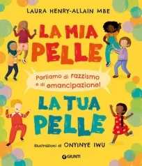 la mia pelle, la tua pelle. parliamo di razzismo e di emancipazione. ediz. a colori