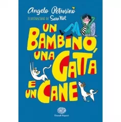 un bambino, una gatta e un cane. ediz. a colori