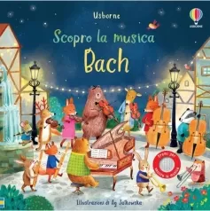 bach. scopro la musica. ediz. a colori
