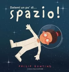 datemi un po' di... spazio! ediz. a colori