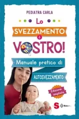 lo svezzamento e vostro! manuale pratico di autosvezzamento