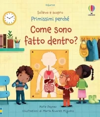 come sono fatto dentro? sollevo e scopro. primissimi perche. ediz. a colori