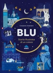 blu. storia illustrata di un colore. ediz. a colori