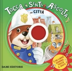 la citta. tocca, senti, ascolta. ediz. a colori
