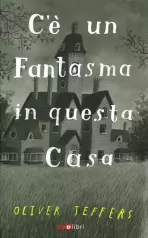 c'e un fantasma in questa casa. ediz. a colori