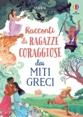 racconti di ragazze coraggiose dai miti greci. storie di ragazze coraggiose