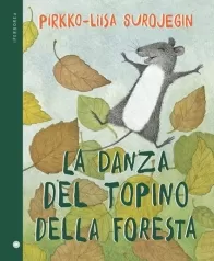 la danza del topino della foresta. ediz. a colori