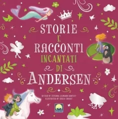 storie e racconti incantati di andersen. ediz. a colori