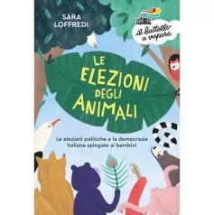 le elezioni degli animali. le elezioni politiche e la democrazia spiegate ai bambini