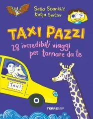 taxi pazzi. 28 incredibili viaggio per tornare da te. ediz. a colori