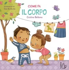 come fa il corpo. ediz. a colori