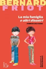 la mia famiglia e altri disastri. storie di luca e sara