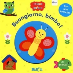 gli animali. buongiorno, bimbo! cresco e imparo. ediz. a colori