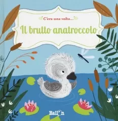 il brutto anatroccolo. c'era una volta.... ediz. a colori