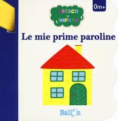 le mie prime paroline. cresco e imparo. ediz. a colori