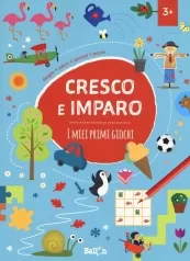 i miei primi giochi. cresco e imparo. ediz. a colori