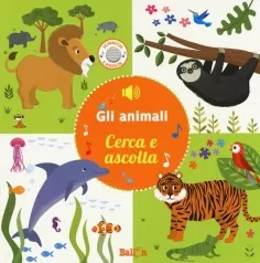 gli animali. cerca e ascolta. ediz. a colori