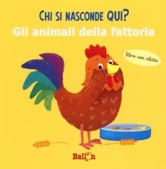 gli animali della fattoria. chi si nasconde qui? ediz. a colori
