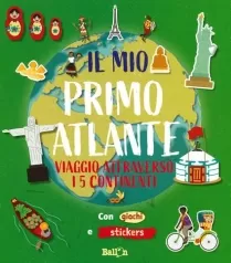 viaggio attraverso i 5 continenti. il mio primo atlante. ediz. a colori