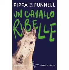 un cavallo ribelle. storie di cavalli