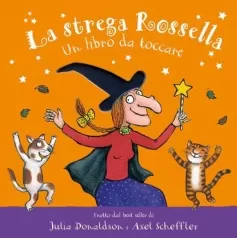 la strega rossella. un libro da toccare. con inserti tattili. ediz. a colori