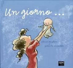 un giorno. ediz. illustrata