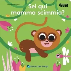 sei qui mamma scimmia? feltro cucu. ediz. a colori