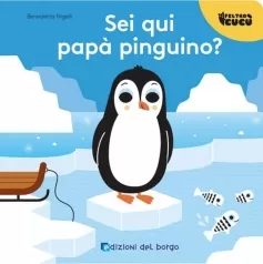 sei qui papa pinguino? feltro cucu. ediz. a colori