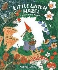 little witch hazel: a year in the forest