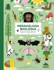 meravigliosa biologia. scopri la scienza della vita