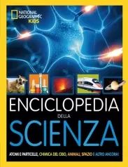 enciclopedia della scienza. atomi e particelle, chimica del cibo, animali, spazio e altro ancora! ediz. illustrata