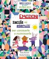 emozioni parole ed esercizi per conoscerle e riconoscerle. ediz. a colori