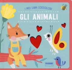 gli animali. i miei libri coccolosi. ediz. a colori