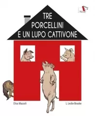 tre porcellini e un lupo cattivone. ediz. illustrata