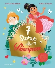 7 storie di principesse. ediz. a colori
