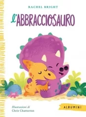 l'abbracciosauro. ediz. a colori