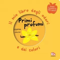 primi profumi. il mio libro degli odori e dei colori. nuova ediz.