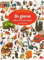 un giorno nella vita di tutti i giorni. libro affresco. ediz. illustrata