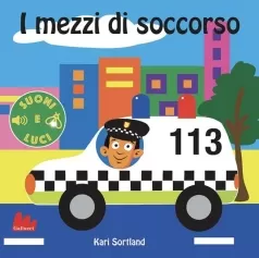 i mezzi di soccorso. suoni e luci. ediz. a colori