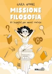 missione filosofia. 10 indagini per menti curiose
