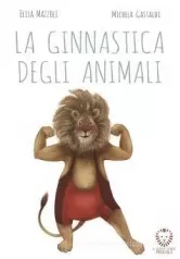 la ginnastica degli animali. ediz. a colori la ginnastica degli animali. ediz. a colori