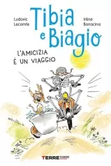 tibia e biagio. l'amicizia e un viaggio. ediz. a colori
